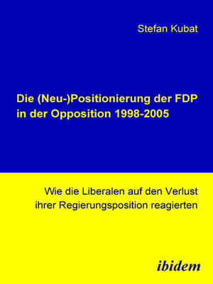 cover image of Die (Neu-)Positionierung der FDP in der Opposition 1998-2005